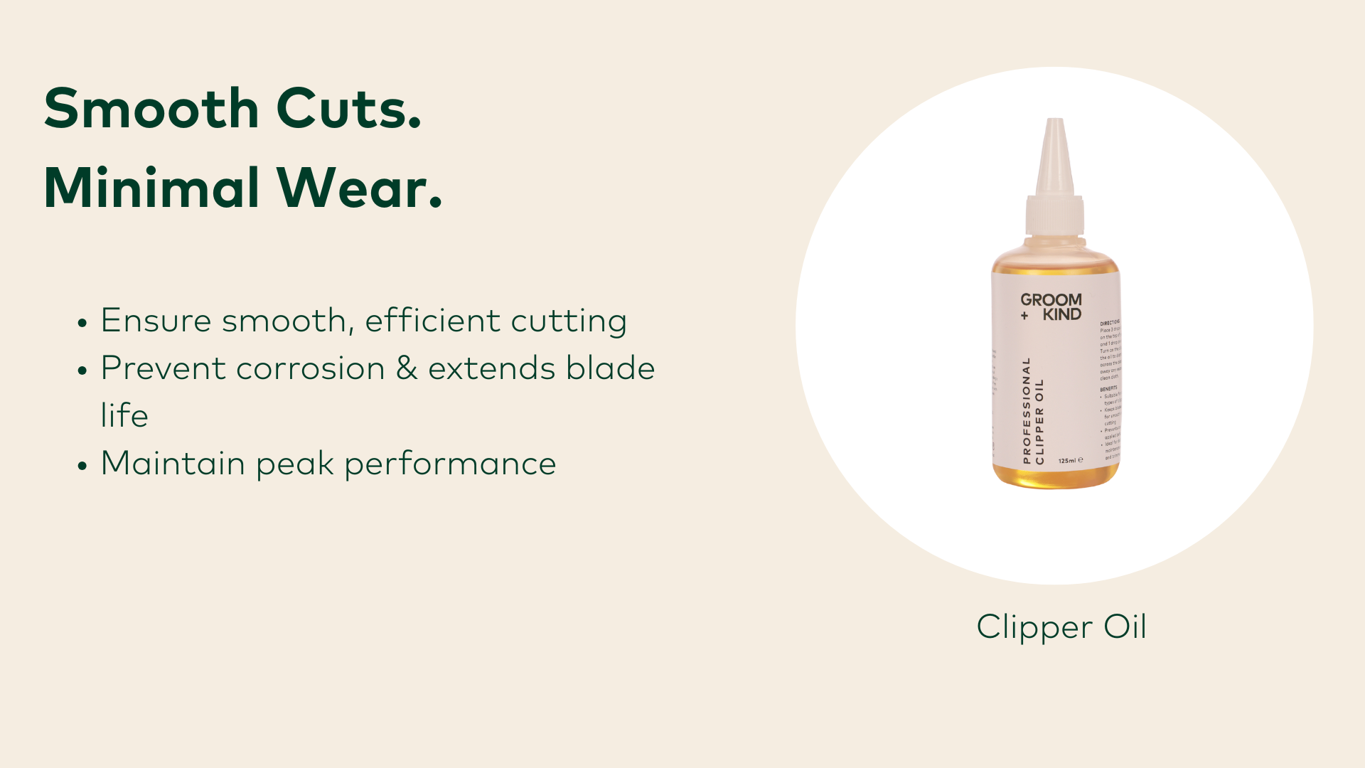 Smooth cuts and minimal wear with clipper oil.